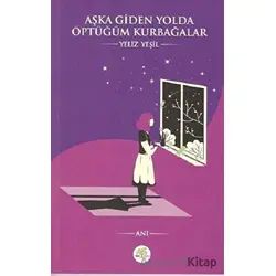 Aşka Giden Yolda Öptüğüm Kurbağalar - Yeliz Yeşil - Nar Ağacı Yayınları
