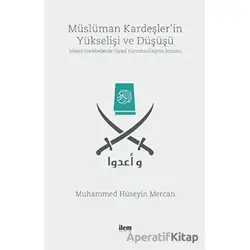 Müslüman Kardeşlerin Yükselişi ve Düşüşü - Muhammed Hüseyin Mercan - İlem Yayınları