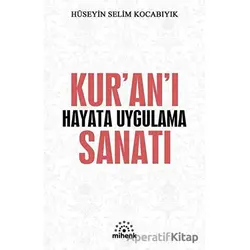 Kur’an’ı Hayata Uygulama Sanatı - Hüseyin Selim Kocabıyık - Mihenk Kitap