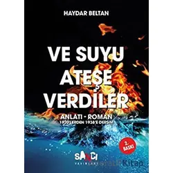 Ve Suyu Ateşe Verdiler - Haydar Beltan - Sancı Yayınları