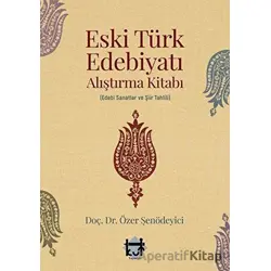 Eski Türk Edebiyatı Alıştırma Kitabı - Özer Şenödeyici - Kut Yayınları
