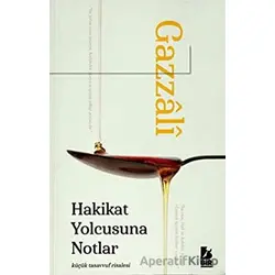Hakikat Yolcusuna Notlar - Gazzali - Bir Yayıncılık