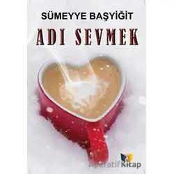 Adı Sevmek - Sümeyye Başyiğit - Ateş Yayınları