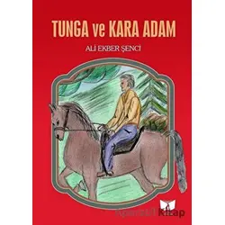 Tunga ve Kara Adam - Ali Ekber Şenci - Ateş Yayınları