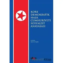 Kore Demokratik Halk Cumhuriyeti Sosyalist Anayasası - Kolektif - Sancı Yayınları
