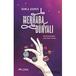 Merhaba Dünyalı - Damla Atamer - Flora Kitap