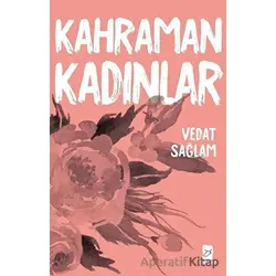 Kahraman Kadınlar - Vedat Sağlam - Mecaz Yayınları