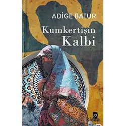 Kumkertişin Kalbi - Adige Batur - Mecaz Yayınları