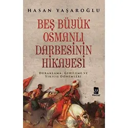 Beş Büyük Osmanlı Darbesinin Hikayesi - Hasan Yaşaroğlu - Mecaz Yayınları