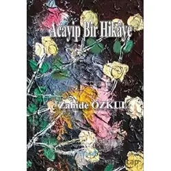 Acayip Bir Hikaye - Zahide Özkul - Liman Yayınevi