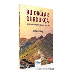 Bu Dağlar Durdukça Nehirler Hep Sana Doğru Akacak - Doğan Delibaş - Ritim Plus Yayınları
