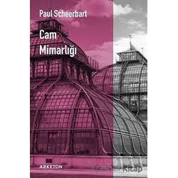 Cam Mimarlığı - Paul Scheerbart - Arketon Yayıncılık