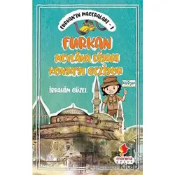 Furkanın Maceraları 1 - Furkan Nevlana Diyarı Konyayı Geziyor - İbrahim Güzel - Morena Yayınevi