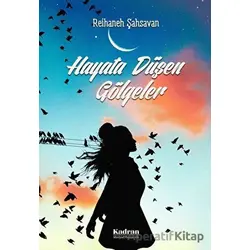 Hayata Düşen Gölgeler - Reihaneh Şahsavan - Kadran Medya Yayıncılık