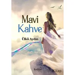 Mavi Kahve - Ülkü Aydın - Kadran Medya Yayıncılık