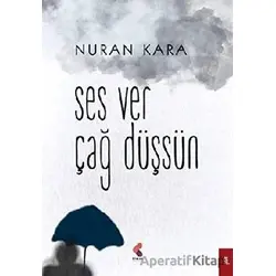 Ses Ver Çağ Düşsün - Nuran Kara - Klaros Yayınları