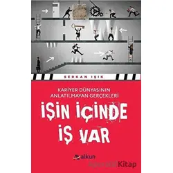 İşin İçinde İş Var - Serkan Işık - Alkun Kitap