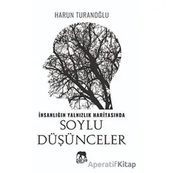 İnsanlığın Yalnızlık Haritasında Soylu Düşünceler - Harun Turanoğlu - Parya Kitap