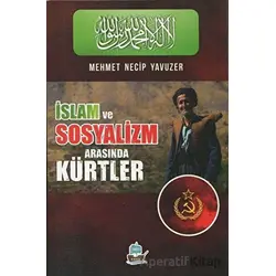 İslam ve Sosyalizm Arasında Kürtler - Mehmet Necip Yavuzer - Yafes Yayınları
