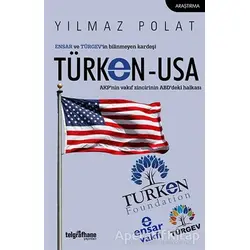 ENSAR ve TÜRGEV’in Bilinmeyen Kardeşi TÜRKEN-USA - Yılmaz Polat - Telgrafhane Yayınları