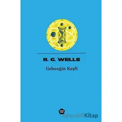 Geleceğin Keşfi - H. G. Wells - Ganzer Kitap
