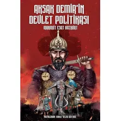 Aksak Demir’in Devlet Politikası - Mahmut Esat Bozkurt - Mavi Gök Yayınları