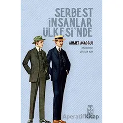 Serbest İnsanlar Ülkesinde - Ahmet Ağaoğlu - Mavi Gök Yayınları