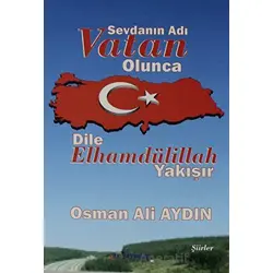 Sevdanın Adı Vatan Olunca Dile Elhamdülillah Yakışır - Osman Ali Aydın - Ay Yayınları