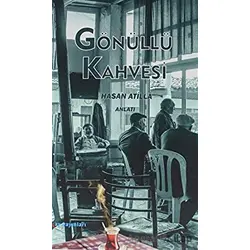 Gönüllü Kahvesi - Hasan Atilla - Ay Yayınları
