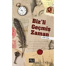 Bizli Geçmiş Zaman - Elife Ateş - Semerkand Aile Yayınları