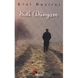Sisli Dünyam - Erol Bezirci - Uludaz Yayınları