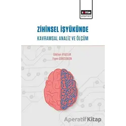 Zihinsel İşyükünde Kavramsal Analiz ve Ölçüm - Figen Gürcoşkun - Eğitim Yayınevi - Bilimsel Eserler