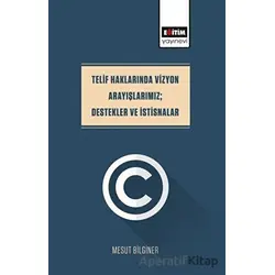 Telif Haklarında Vizyon Arayışlarımız; Destekler Ve İstisnalar