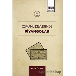 Osmanlı Devletinde Piyangolar - Fatih Öztop - Eğitim Yayınevi - Bilimsel Eserler