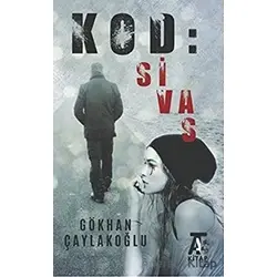Kod: Sivas - Gökhan Çaylakoğlu - Kitap At Yayınları