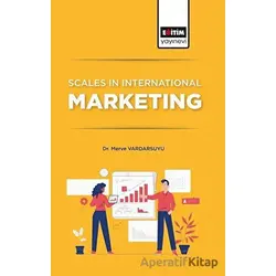 Scales In International Marketing - Merve Vardarsuyu - Eğitim Yayınevi - Bilimsel Eserler