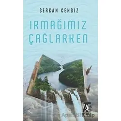Irmağımız Çağlarken - Serkan Cengiz - Kitap At Yayınları
