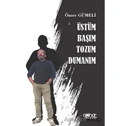Üstüm Başım Tozum Dumanım - Ömer Gümeli - Gülnar Yayınları