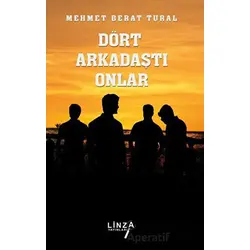 Dört Arkadaştı Onlar - Mehmet Berat Tural - Linza Yayınları