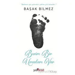 Benim Bir Umudum Var - Başak Bilmez - Yılkad Yayınları