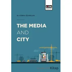 The Media and City - Kübra Özarslan - Eğitim Yayınevi - Bilimsel Eserler