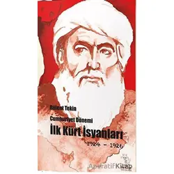 Cumhuriyet Dönemi İlk Kürt İsyanları 1924-1926 - Bülent Tekin - Delal Yayınları