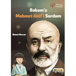 Babama Mehmet Akifi Sordum - Ahmet Mercan - Siyer Çocuk Yayınları