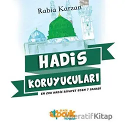 Hadis Koruyucuları: En Çok Hadis Rivayet Eden 7 Sahabi - Rabia Karzan - Siyer Çocuk Yayınları
