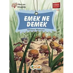 Emek Ne Demek - Erdem Serisi - Ahmet Mercan - Siyer Çocuk Yayınları