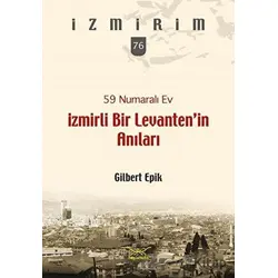 59 Numaralı Ev-İzmirli Bir Levanten’in Anıları - Gilbert Epik - Heyamola Yayınları