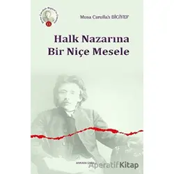 Halk Nazarına Bir Niçe Mesele - Musa Carullah Bigiyef - Ankara Okulu Yayınları