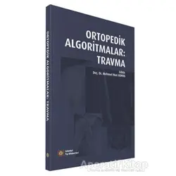 Ortopedik Algoritmalar: Travma - Mehmet Nuri Konya - İstanbul Tıp Kitabevi