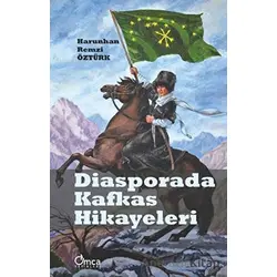 Diasporada Kafkas Hikayeleri - Harunhan Remzi Öztürk - Omca Yayınları