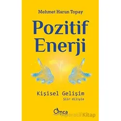 Pozitif Enerji: Kişisel Gelişim - Mehmet Harun Topay - Omca Yayınları